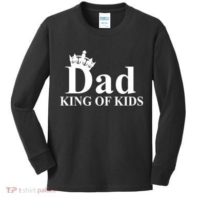 Dad King of Kids Kids Long Sleeve Shirt