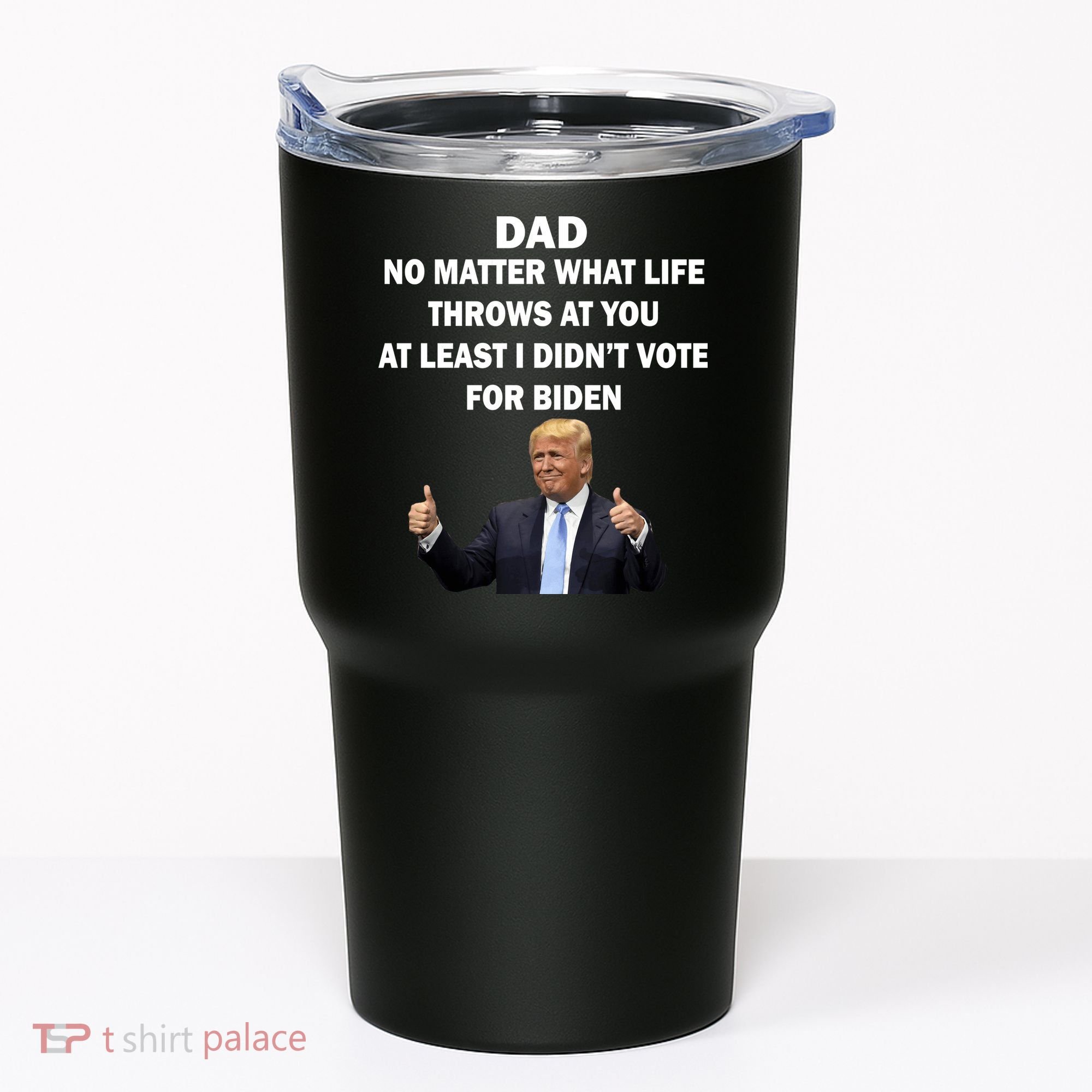 Dad Least I Didn't Vote Biden Funny Pro Republican Tumbler