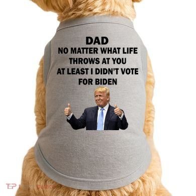 Dad Least I Didn't Vote Biden Funny Pro Republican Doggie Tank
