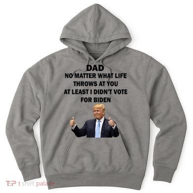 Dad Least I Didn't Vote Biden Funny Pro Republican Hoodie