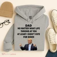 Dad Least I Didn't Vote Biden Funny Pro Republican Hoodie thumb 4