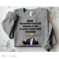 Dad Least I Didn't Vote Biden Funny Pro Republican Sweatshirt thumb 2