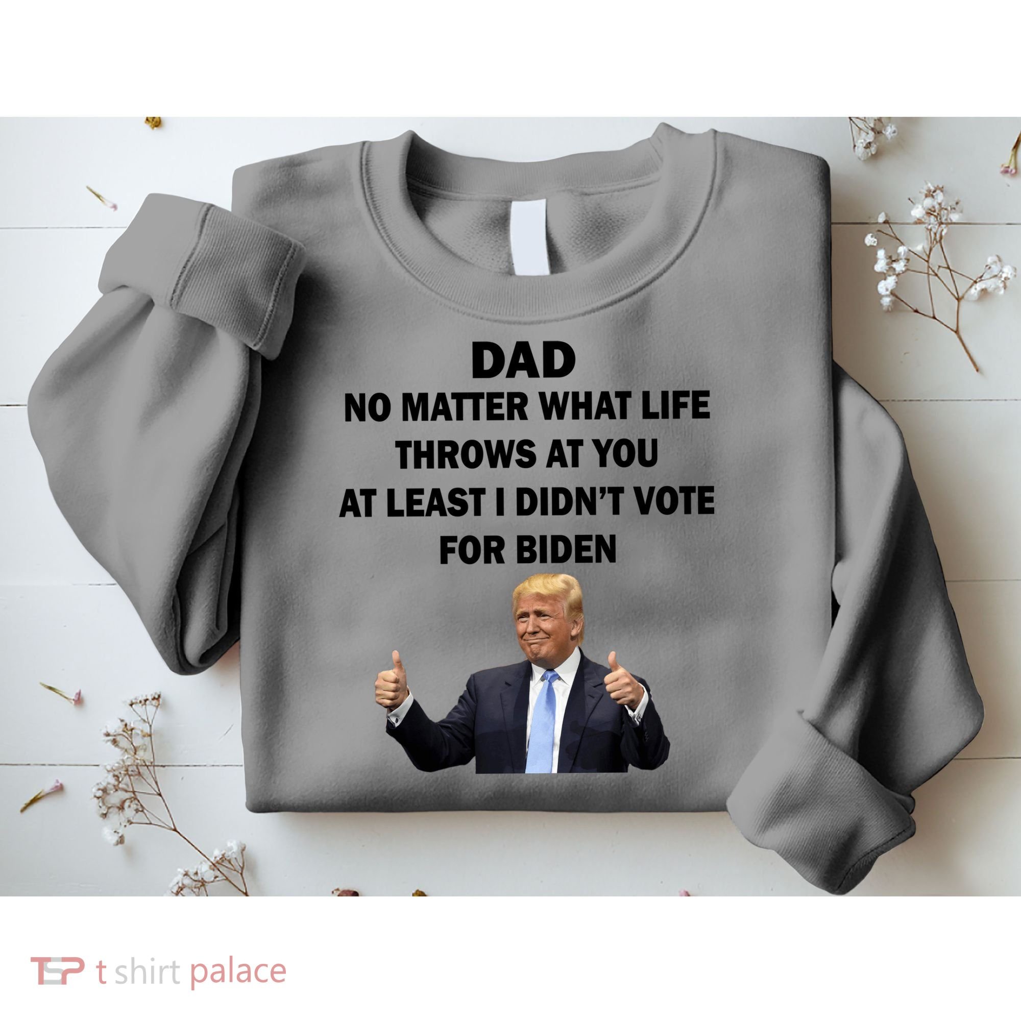 Dad Least I Didn't Vote Biden Funny Pro Republican Sweatshirt