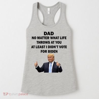 Dad Least I Didn't Vote Biden Funny Pro Republican Women's Tank Top