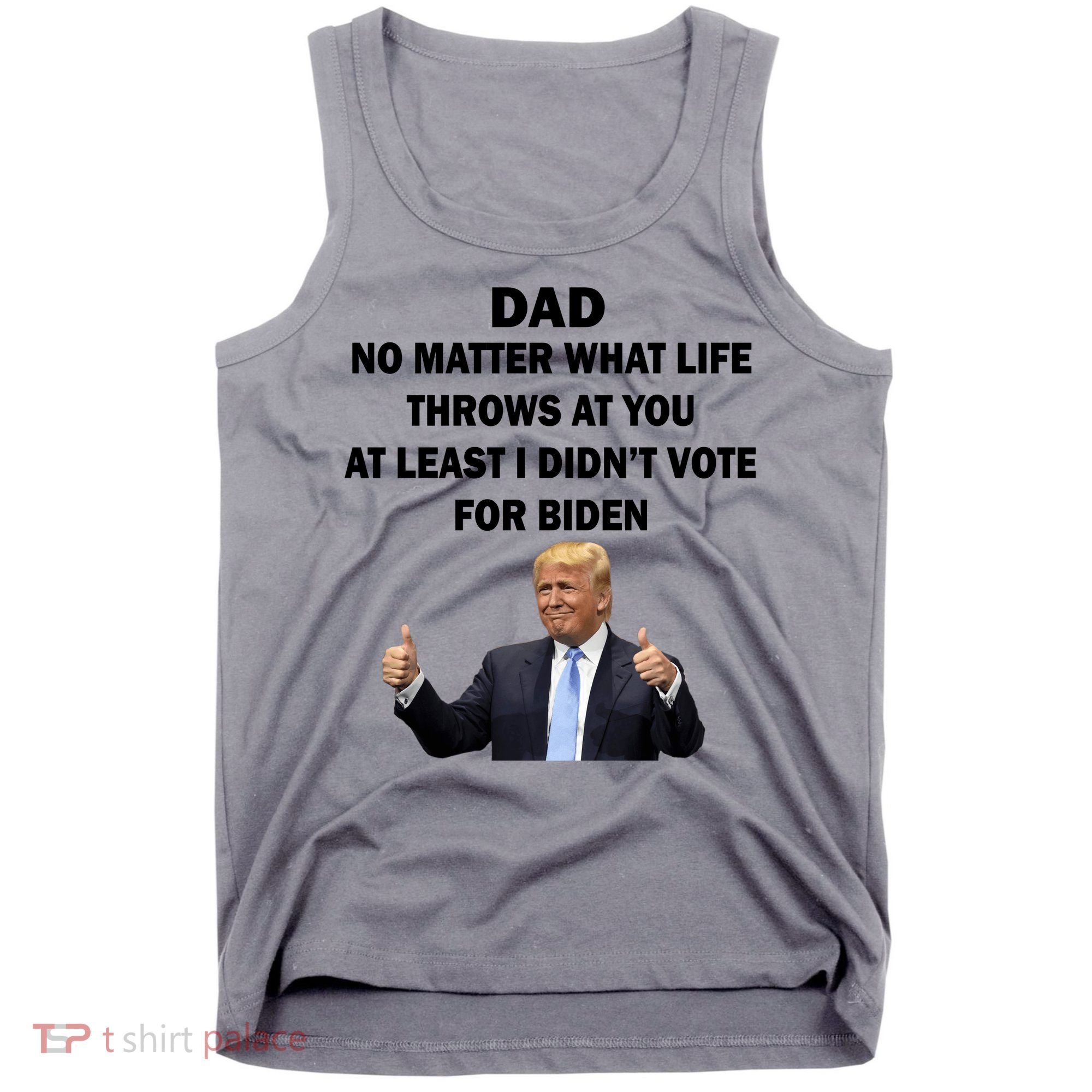 Dad Least I Didn't Vote Biden Funny Pro Republican Tank Top