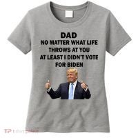 Dad Least I Didn't Vote Biden Funny Pro Republican Women's T-Shirt thumb 0