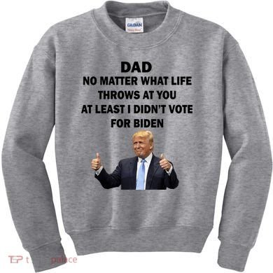 Dad Least I Didn't Vote Biden Funny Pro Republican Kids Sweatshirt