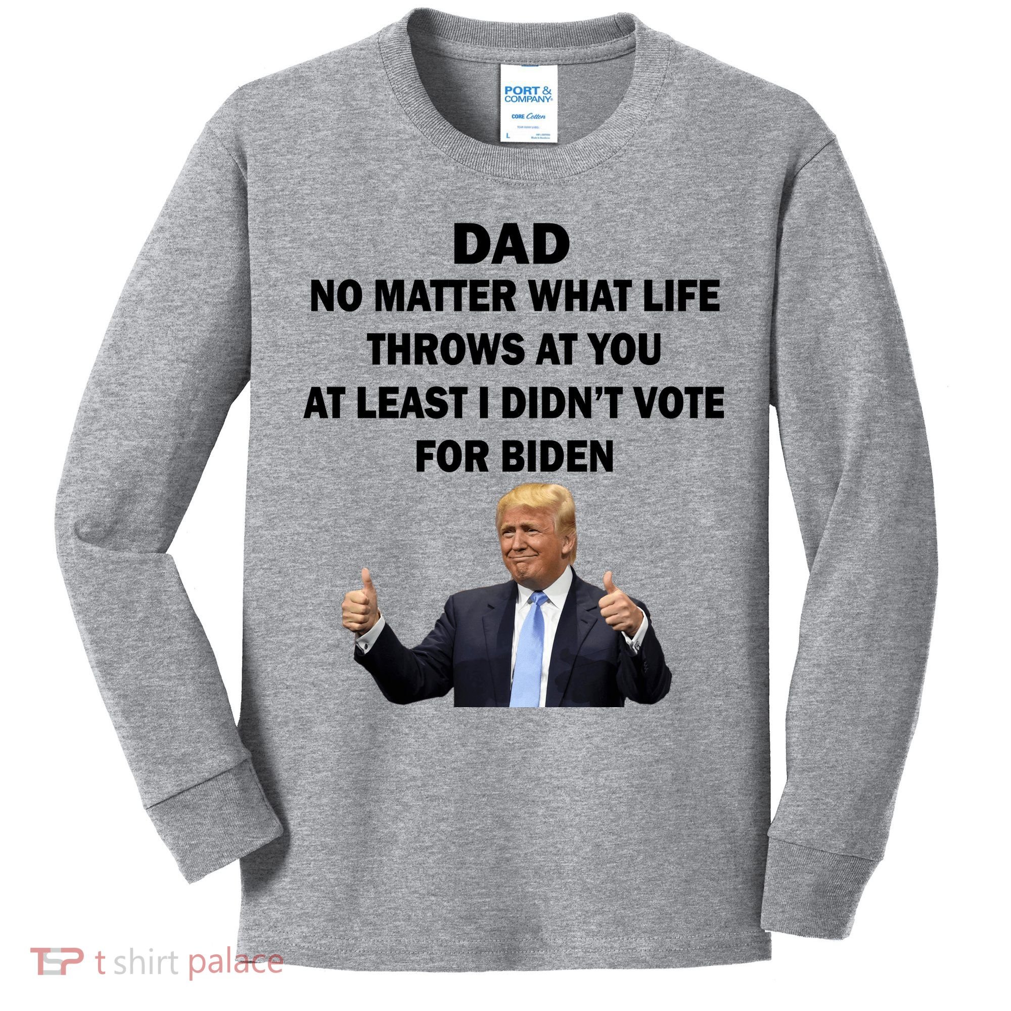 Dad Least I Didn't Vote Biden Funny Pro Republican Kids Long Sleeve Shirt