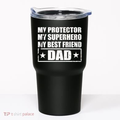Dad My Protector My Superhero My Best Friend Tumbler