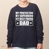 Dad My Protector My Superhero My Best Friend Women's Sweatshirt thumb 0