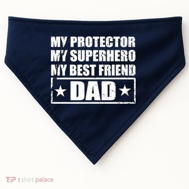 Dad My Protector My Superhero My Best Friend USA-Made Doggie Bandana