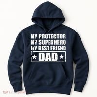 Dad My Protector My Superhero My Best Friend Hoodie thumb 0
