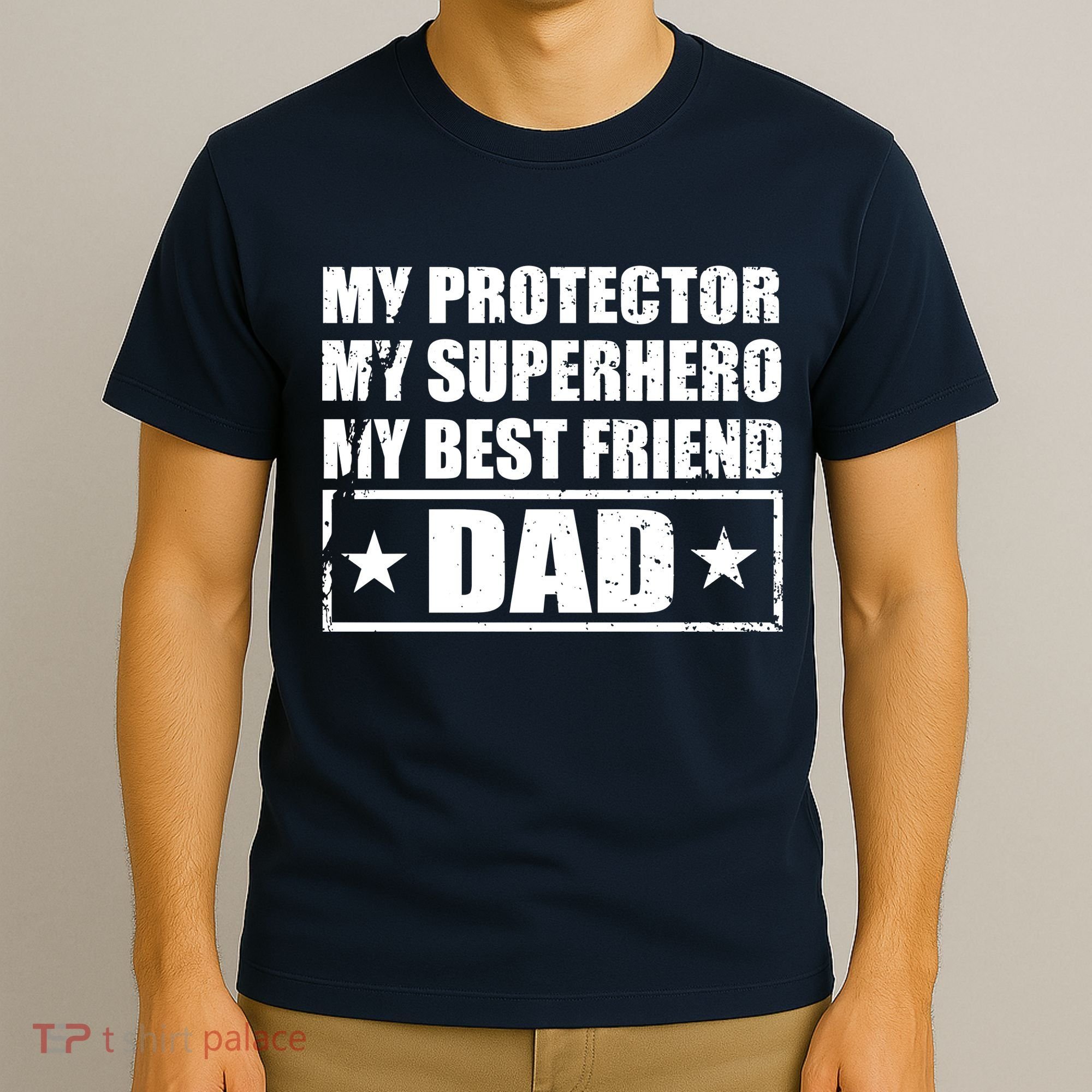 Dad My Protector My Superhero My Best Friend T-Shirt