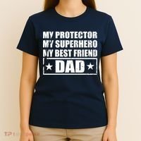 Dad My Protector My Superhero My Best Friend T-Shirt thumb 4