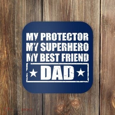 Dad My Protector My Superhero My Best Friend Coaster