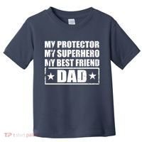Dad My Protector My Superhero My Best Friend Toddler T-Shirt thumb 0