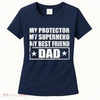 Dad My Protector My Superhero My Best Friend Women's T-Shirt thumb 0