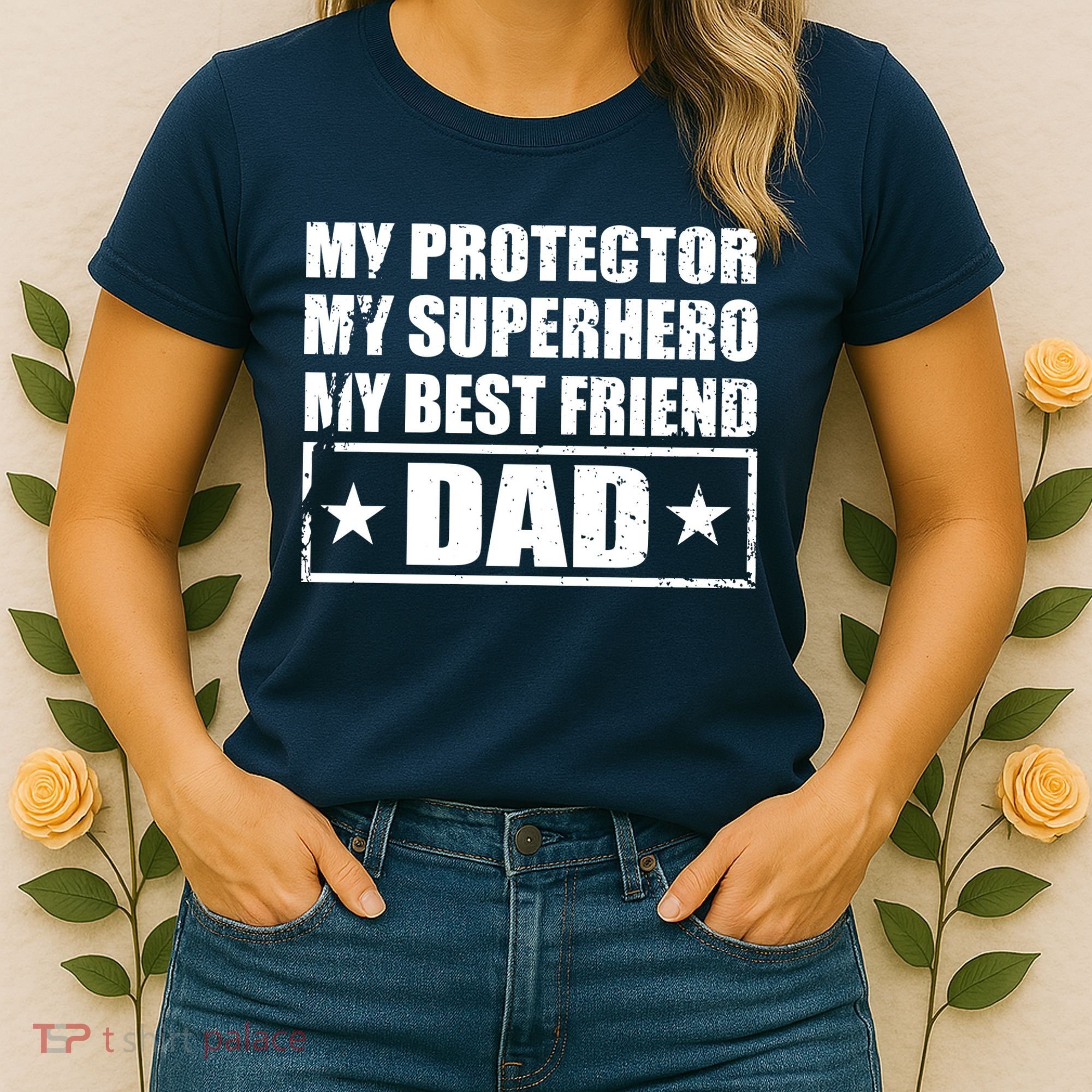 Dad My Protector My Superhero My Best Friend Women's T-Shirt