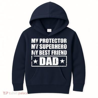 Dad My Protector My Superhero My Best Friend Kids Hoodie