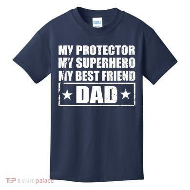 Dad My Protector My Superhero My Best Friend Kids T-Shirt