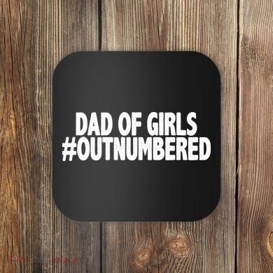 Dad Of Girls Outnumbered Coaster