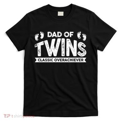 Dad Of Twins Classic Overachiever T-Shirt