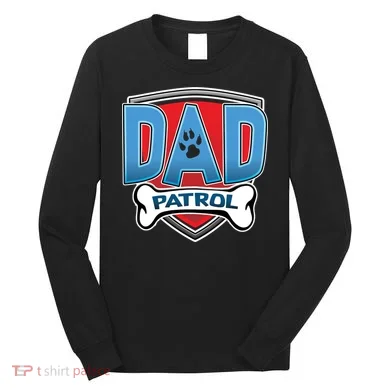 Dad Patrol Long Sleeve Shirt