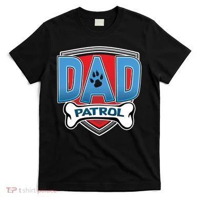 Dad Patrol T-Shirt