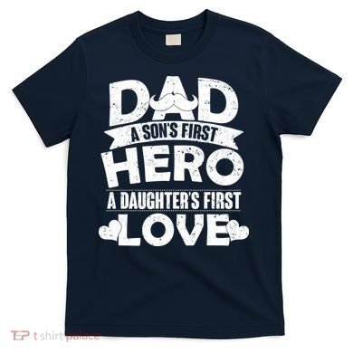 Dad Sons First Hero Daughter Fist Love T-Shirt