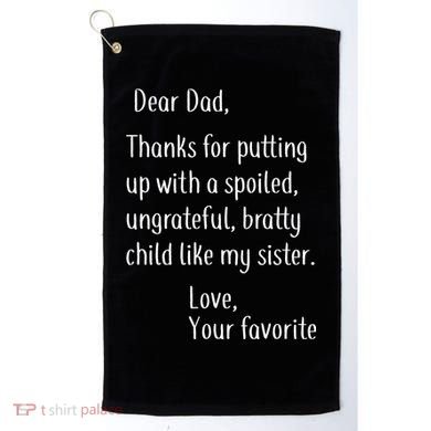 Dad Thanks For Putting Up With My Sister Golf Towel