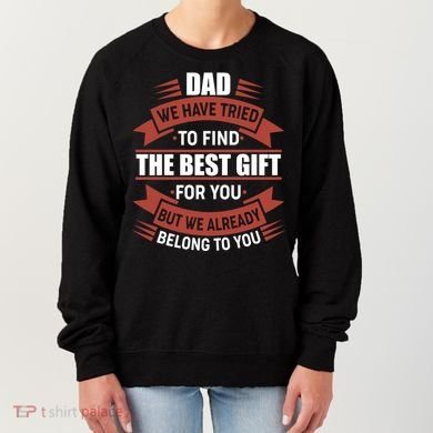 Dad The Best Gift For You Women's Sweatshirt