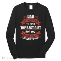 Dad The Best Gift For You Long Sleeve Shirt thumb 0