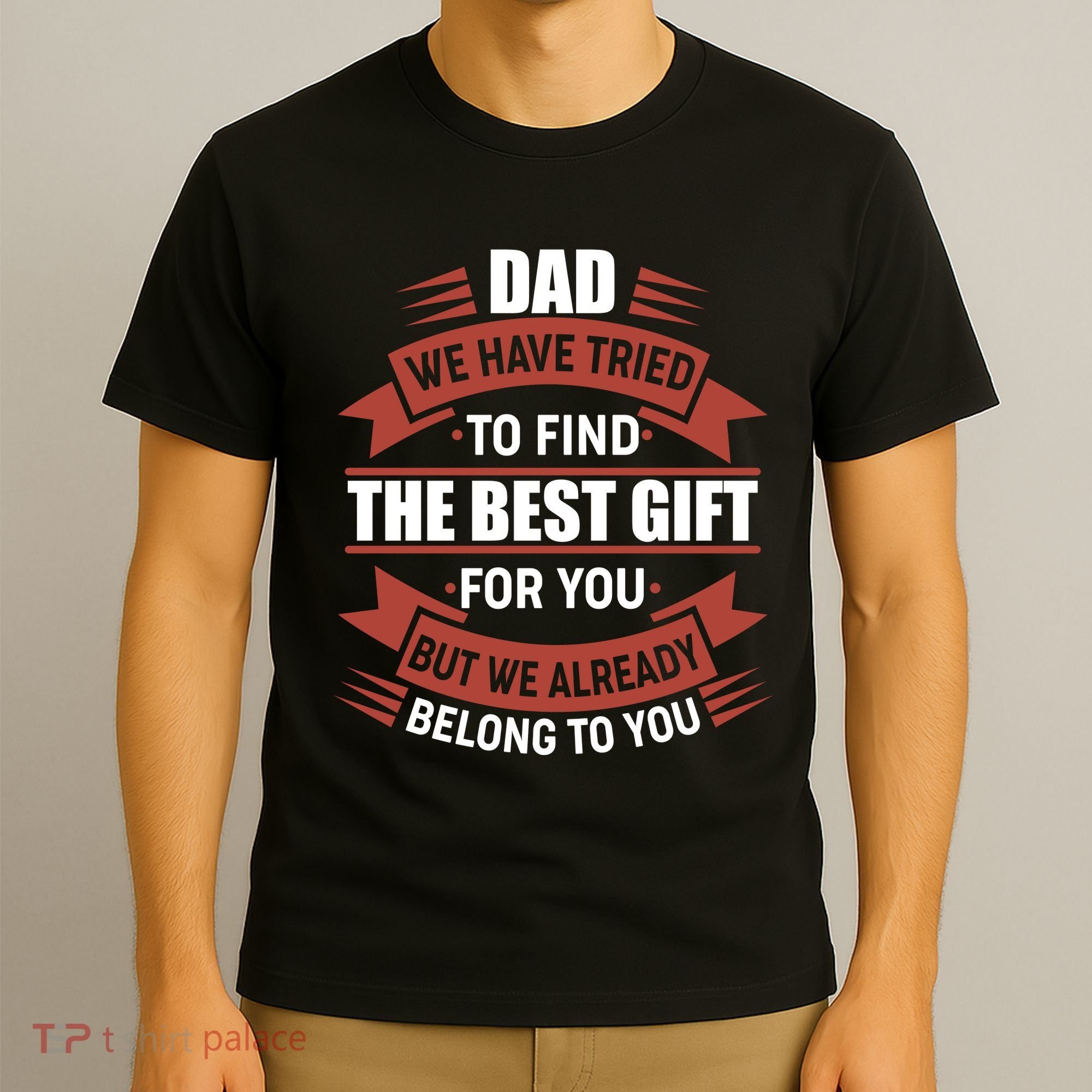 Dad The Best Gift For You T-Shirt