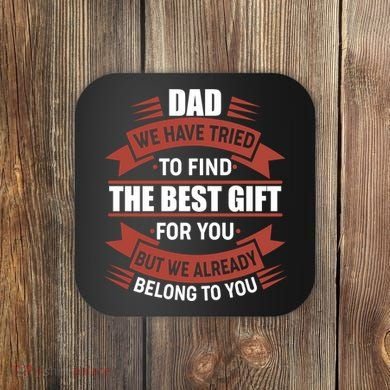 Dad The Best Gift For You Coaster