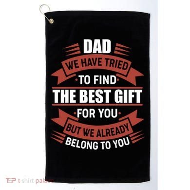 Dad The Best Gift For You Golf Towel