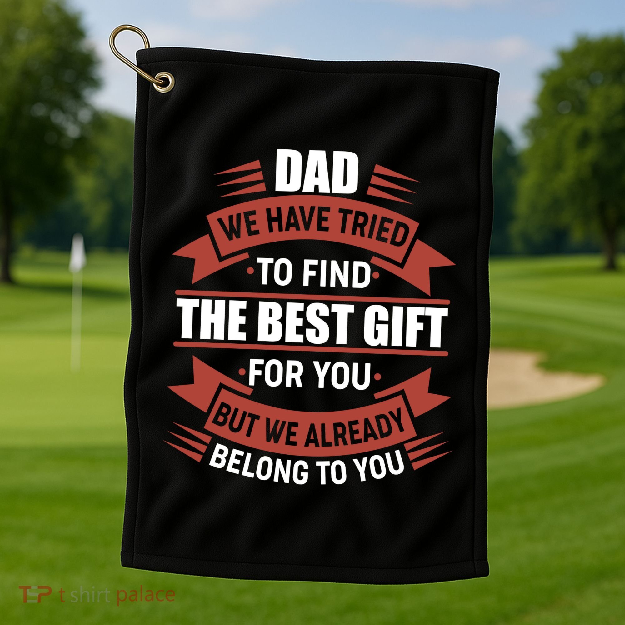 Dad The Best Gift For You Golf Towel