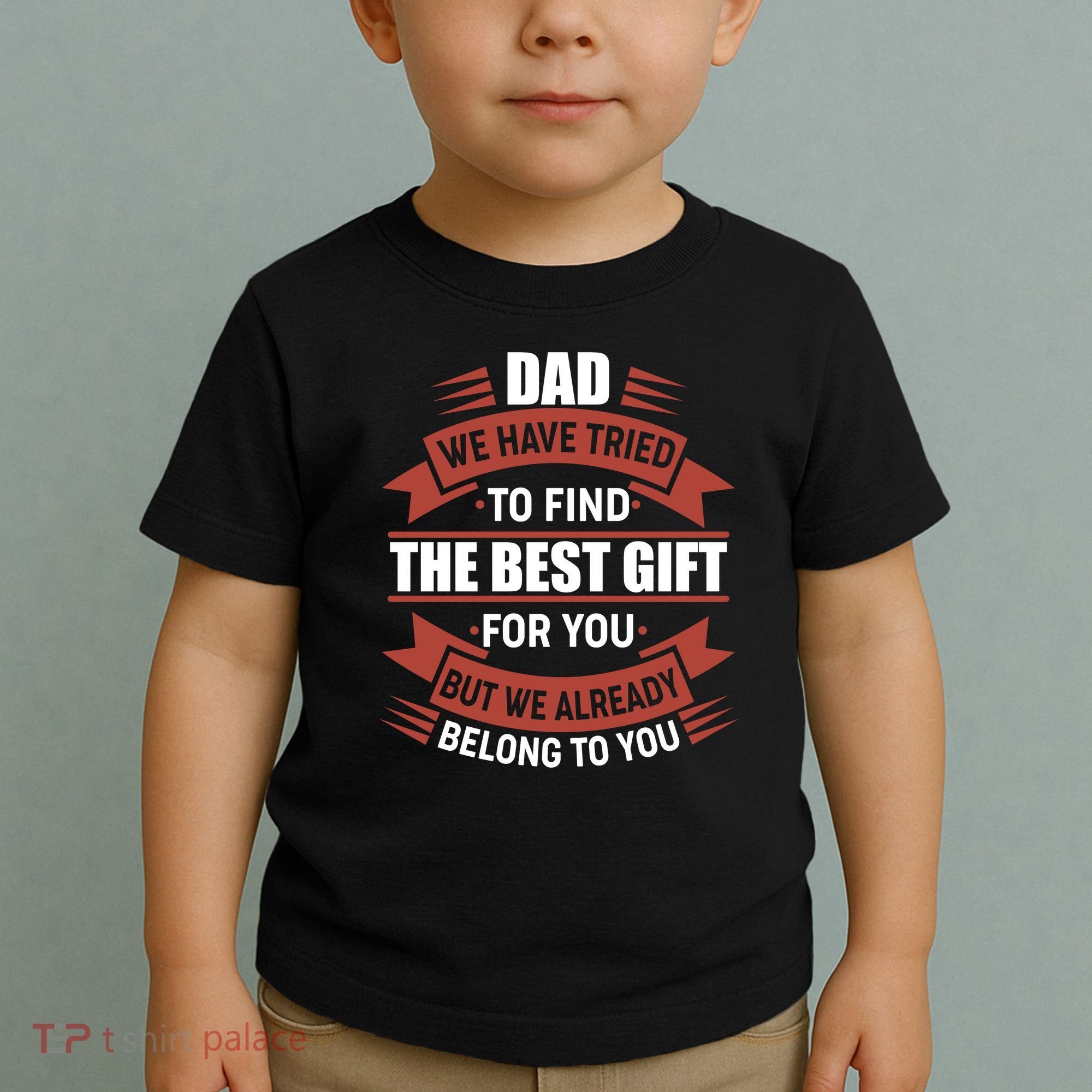 Dad The Best Gift For You Toddler T-Shirt