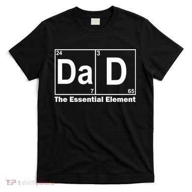 Dad The Essential Element Table T-Shirt