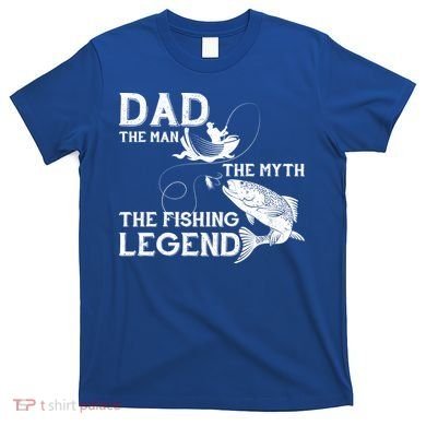 Dad The Fishing Legend T-Shirt