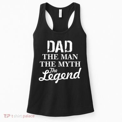Dad The Man Myth Legend Women's Tank Top