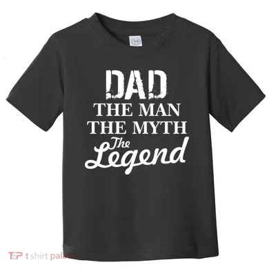 Dad The Man Myth Legend Toddler T-Shirt
