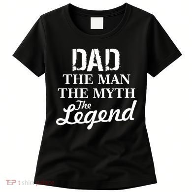 Dad The Man Myth Legend Women's T-Shirt