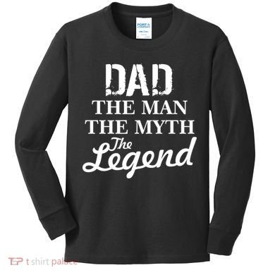 Dad The Man Myth Legend Kids Long Sleeve Shirt
