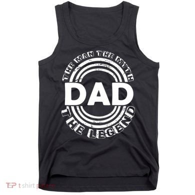 Dad The Man Myth The Legend Funny Tank Top