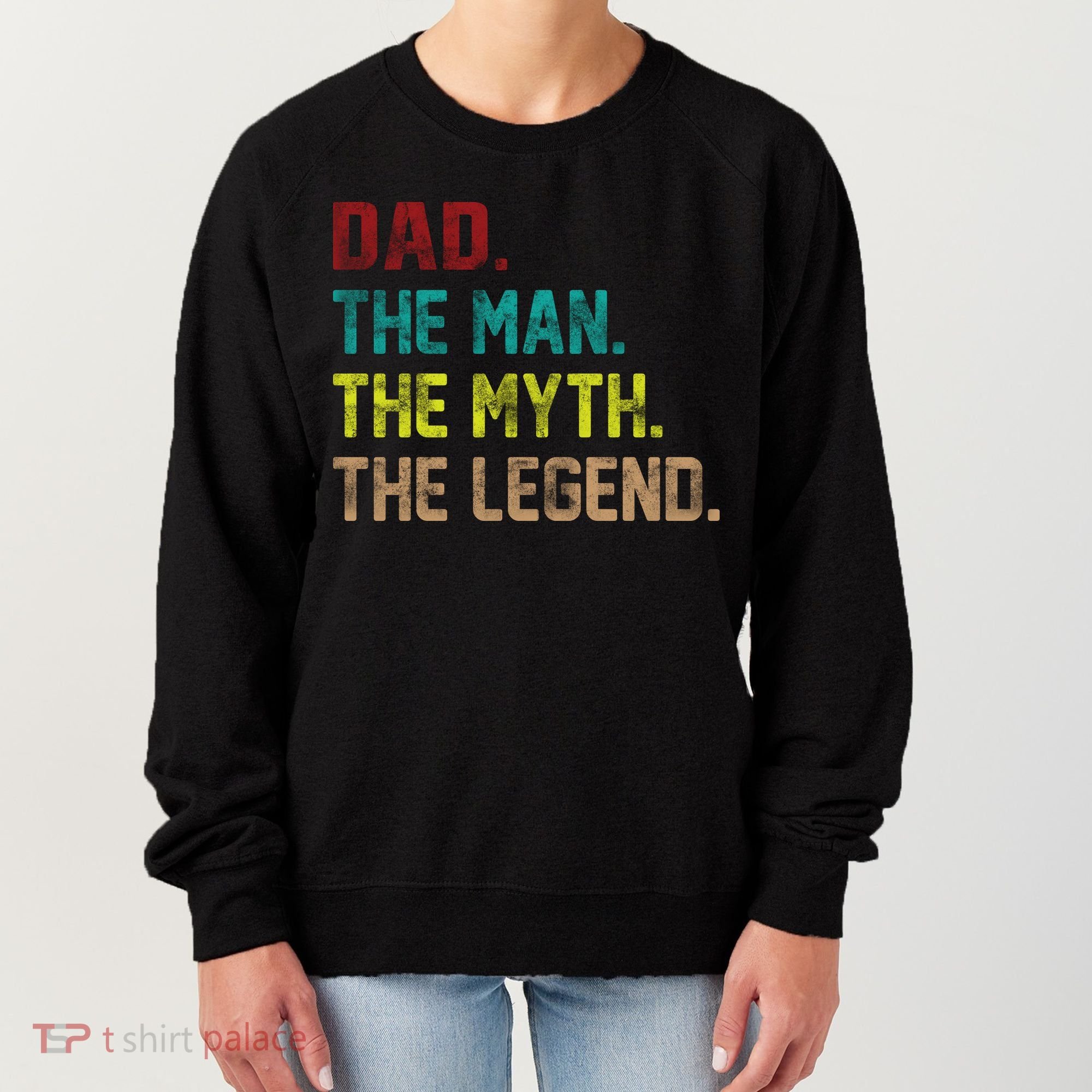 Dad The Man The Myth The Legend  Women's Sweatshirt