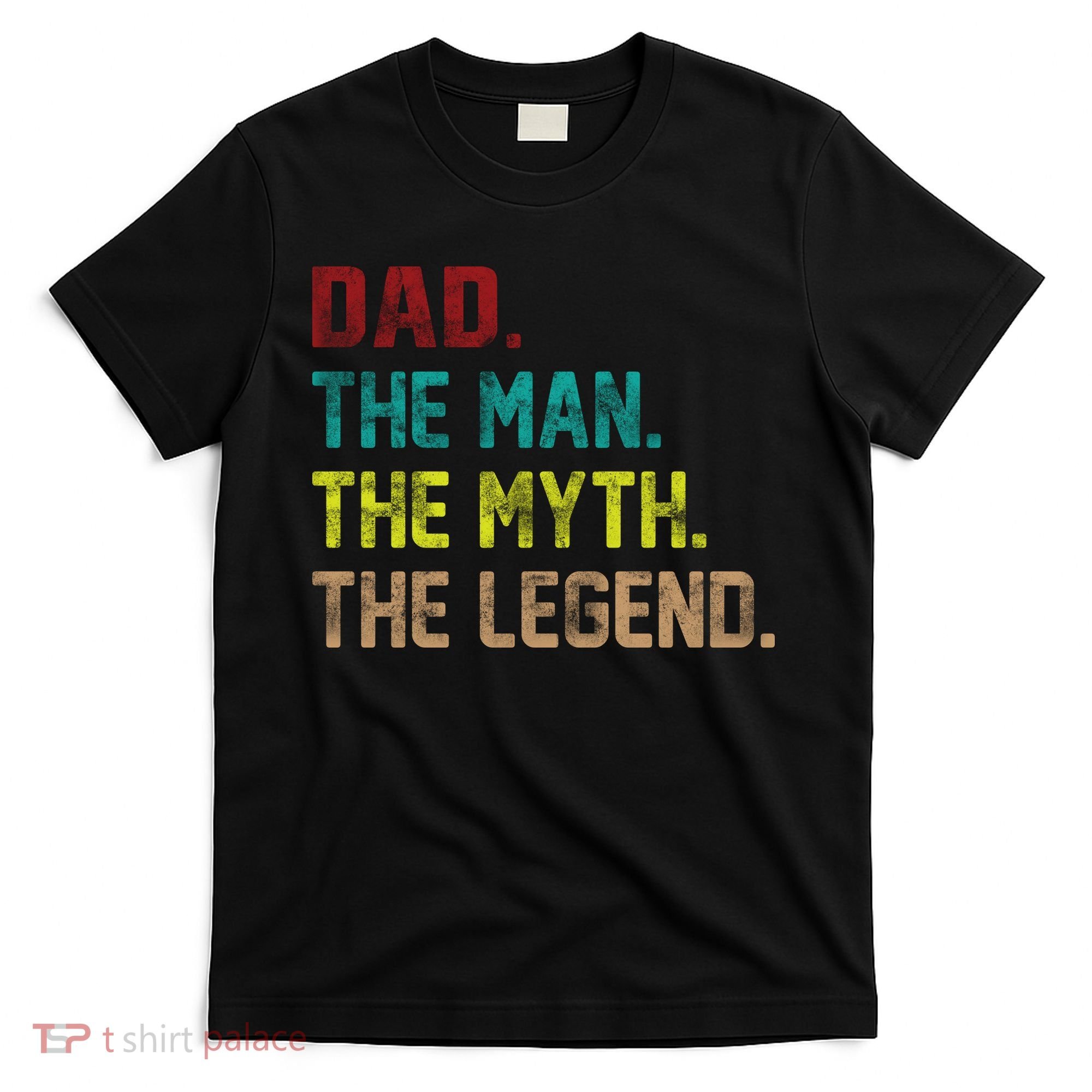Dad The Man The Myth The Legend  T-Shirt