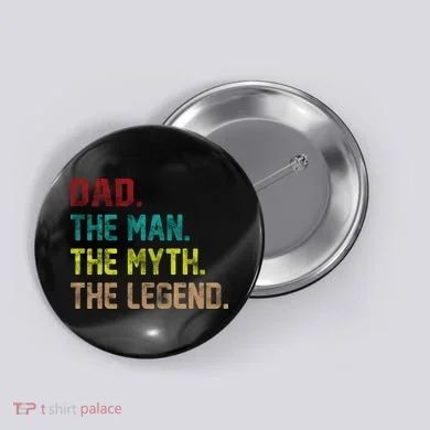 Dad The Man The Myth The Legend  Button
