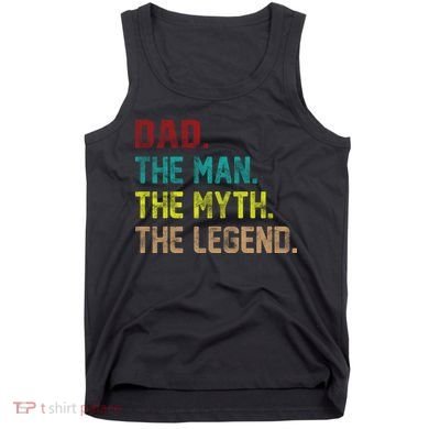 Dad The Man The Myth The Legend  Tank Top