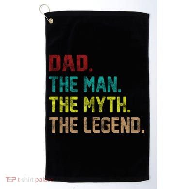 Dad The Man The Myth The Legend  Golf Towel
