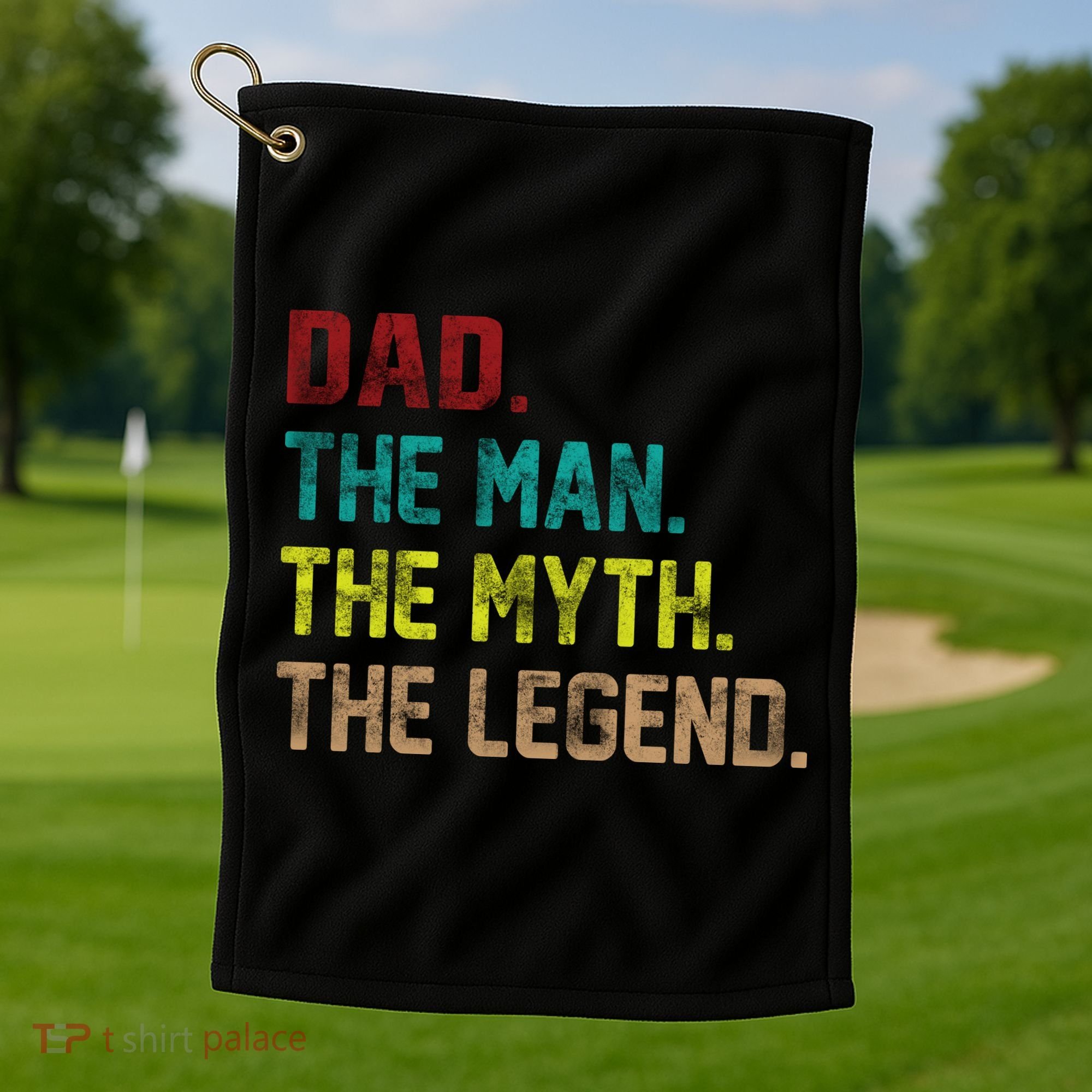 Dad The Man The Myth The Legend  Golf Towel